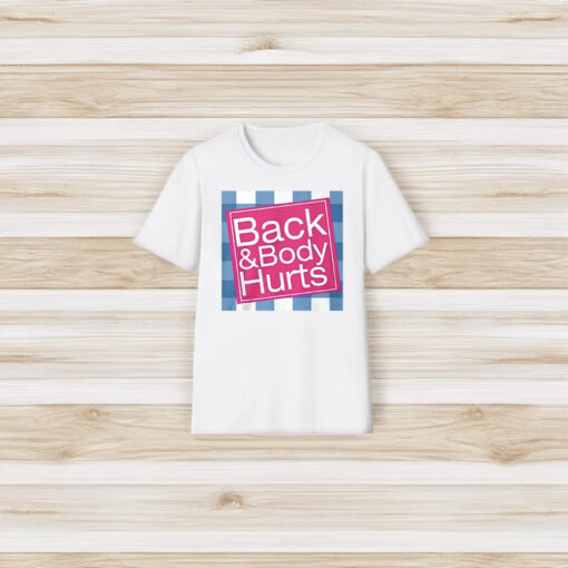 Back And Body Hurts T-Shirt