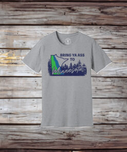 Bring Ya Ass Minnesota Shirts