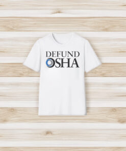 Defund Osha Shirt