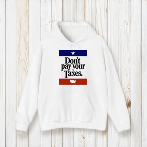 Don't Pay Your Taxes Shirt