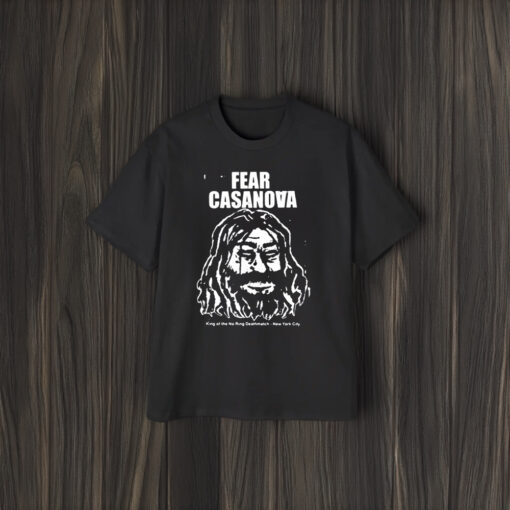 Fear Casanova King Of The No Ring Deathmatch New York City T-Shirt