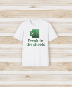 Freak in the sheets Shirt