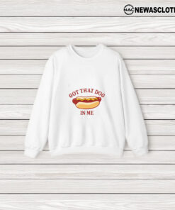 Got That Dog In Me Hot Dog T-Shirt