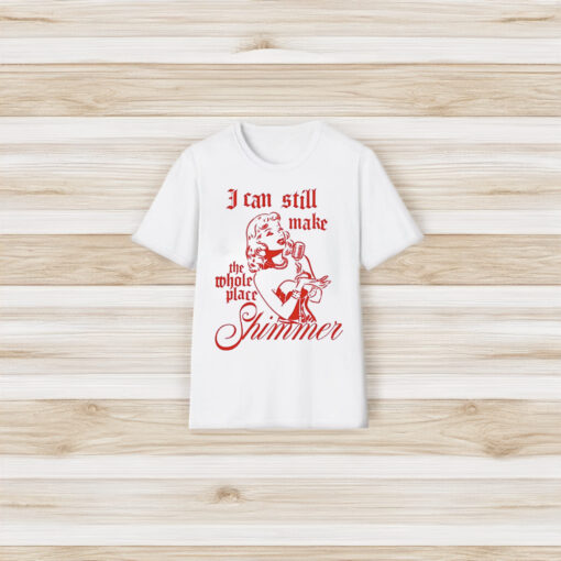 I Can Still Make The Whole Place Shimmer T-Shirts