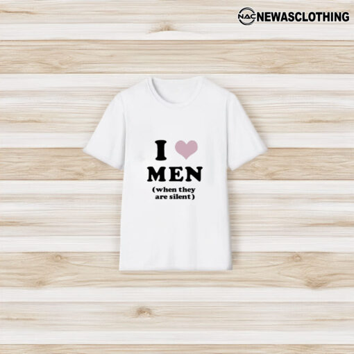 I Love Men When They Are Silent T-Shirt3