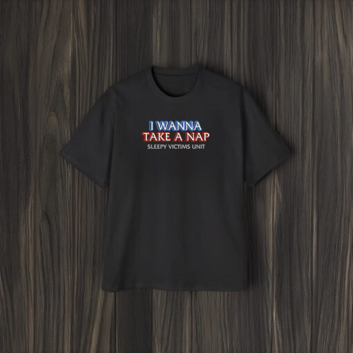 I Wanna Take A Nap Shirt