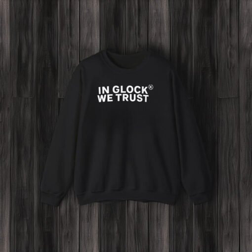 In Glock We Trust Shirt