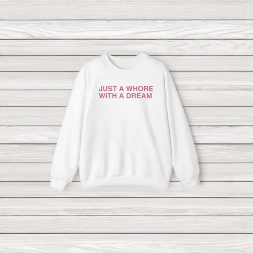 Just A Whore With A Dream T-Shirts