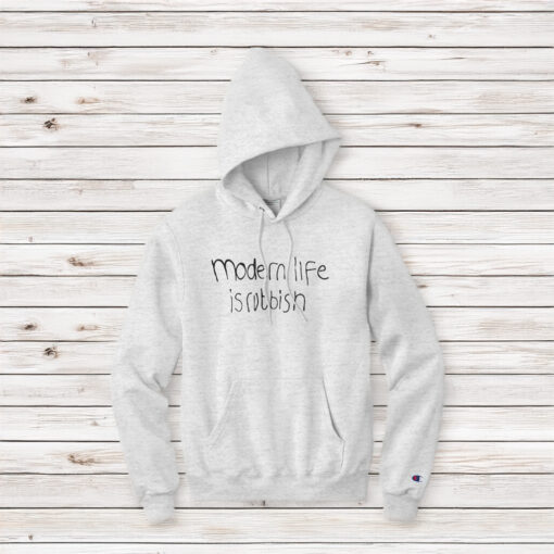 Modern Life Is Rubbish Hoodie Shirt