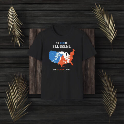 No One Is Illegal On Stolen Land T-Shirts