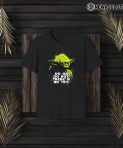 Official Yoda Do Or Do Not There Is No Try T-Shirt1