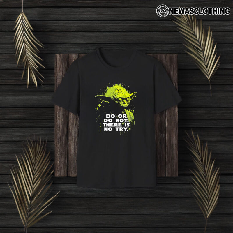 Official Yoda Do Or Do Not There Is No Try T-Shirt1