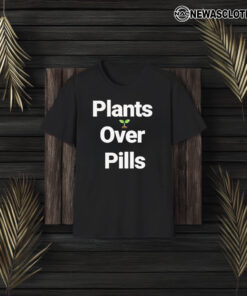 Plants Over Pills 2024 T-Shirt3