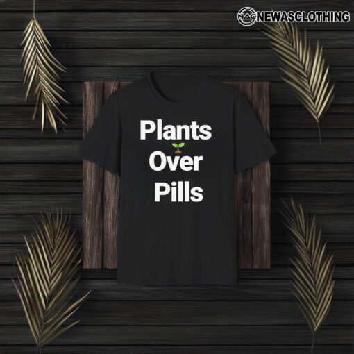 Plants Over Pills 2024 T-Shirt3