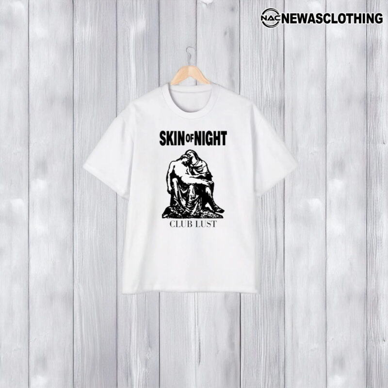 Skin Of Night Club Lust T-Shirt1