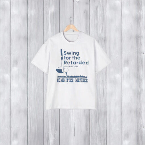 Swing For The Retarded T-Shirt