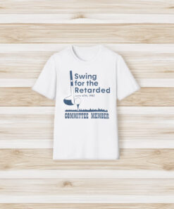 Swing For The Retarded T-Shirts