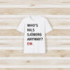 Taylor Who’s Nils Sjoberg Anyway Ew Shirt