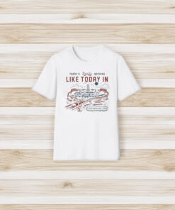 There’s Really Nothing Like Today In Tomorrowland Shirt