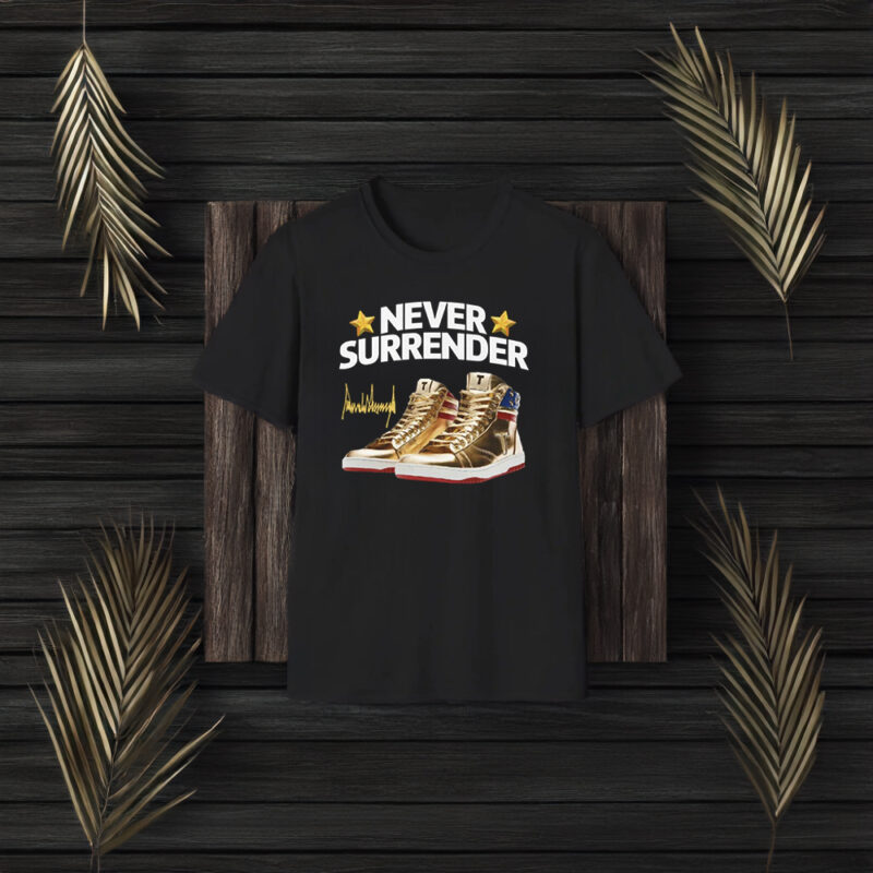 Trump Never Surrender Shoes 2024 Signature T-Shirt