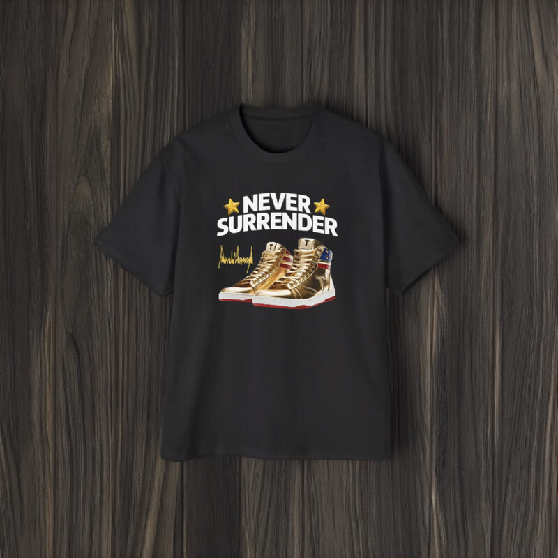 Trump Never Surrender Shoes 2024 Signature T-Shirts