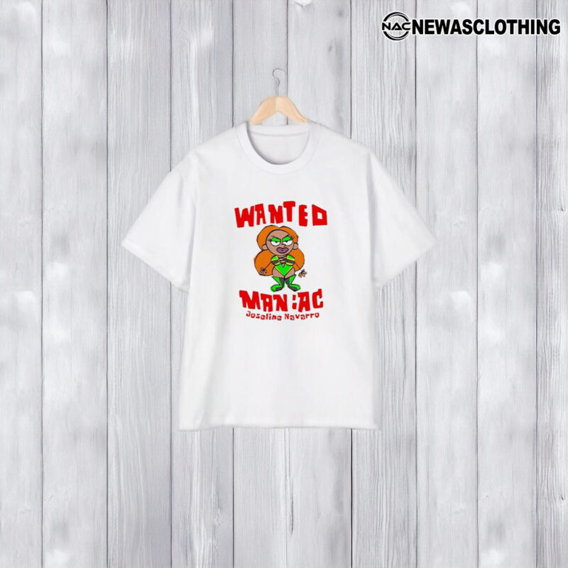 Wanted Maniac Joseline Navarro T-Shirt1