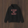 We Talkin Bout Practice Comfort T-Shirt