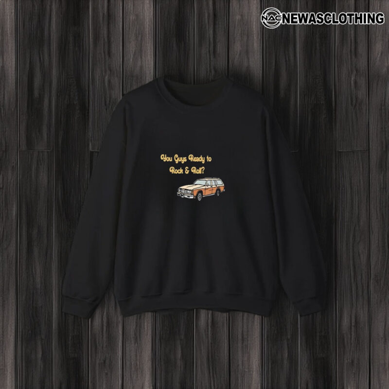 You Guys Ready To Rock And Roll Car T-Shirt