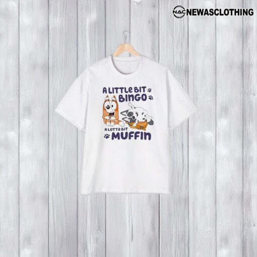 A Little Bit Bingo A Lotta Bit Muffin T-Shirt2