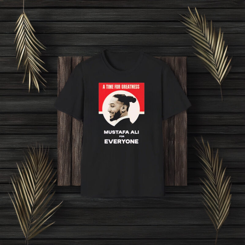 A Time For Greatness Mustafa Ali For Everyone T-Shirt3