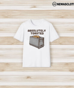 Absolutely Toasted T-Shirt