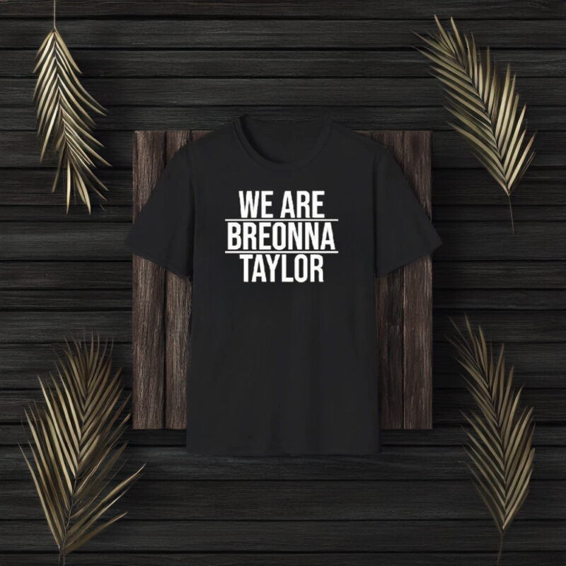 Alysha Clark We Are Breonna Taylor T-Shirts