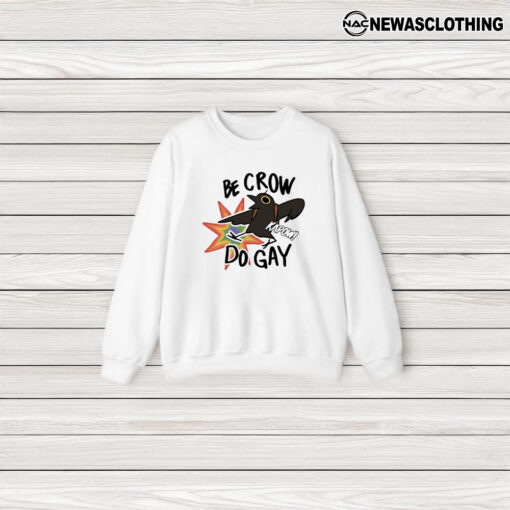 Be Crow Do Gaay Kapow T-Shirt