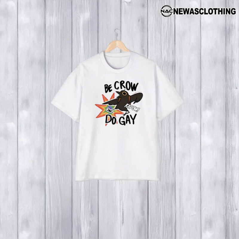 Be Crow Do Gay T-Shirt1