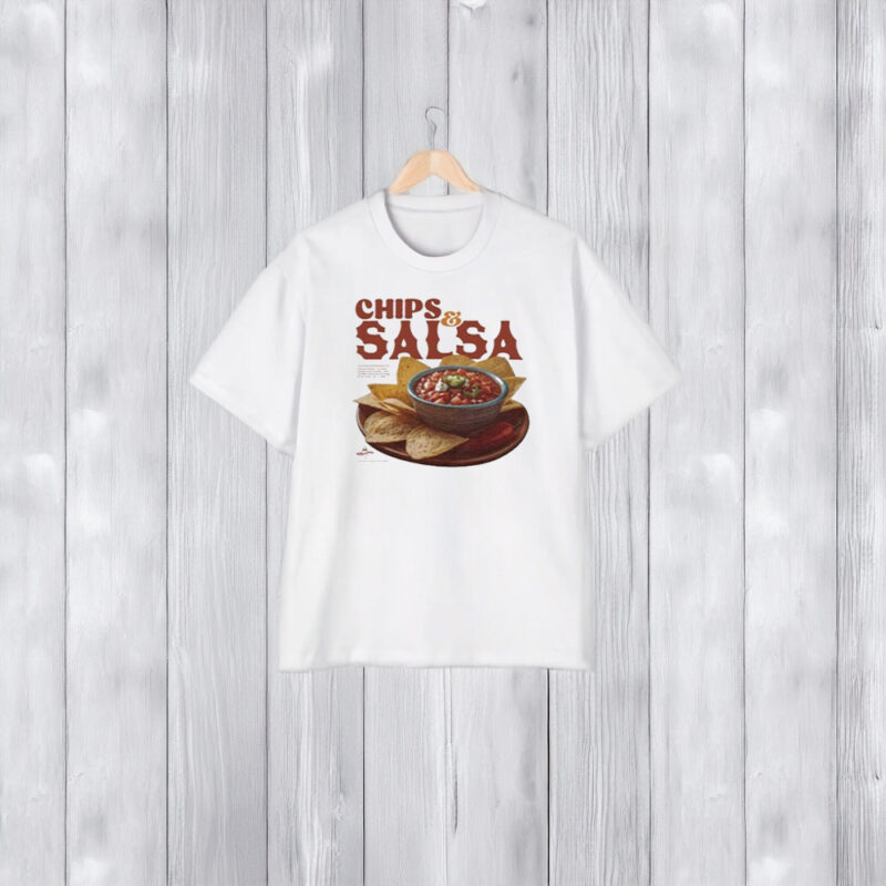 Chips And Salsa Keep Em Coming I’ve Looked Forward To This All Week T-Shirt2