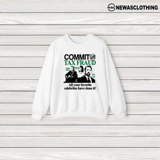 Commit Tax Fraud Willie Nelson Martha Stewart Nicolas Cage All Your Favorite Celebrities Have Done It T-Shirt3