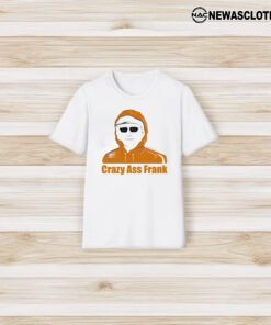 Crazy As Frank T-Shirt3