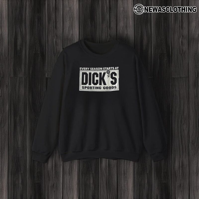 Every Season Starts At Diick’s Sporting Goods T-Shirt