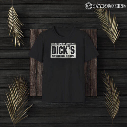 Every Season Starts At Diick’s Sporting Goods T-Shirt3