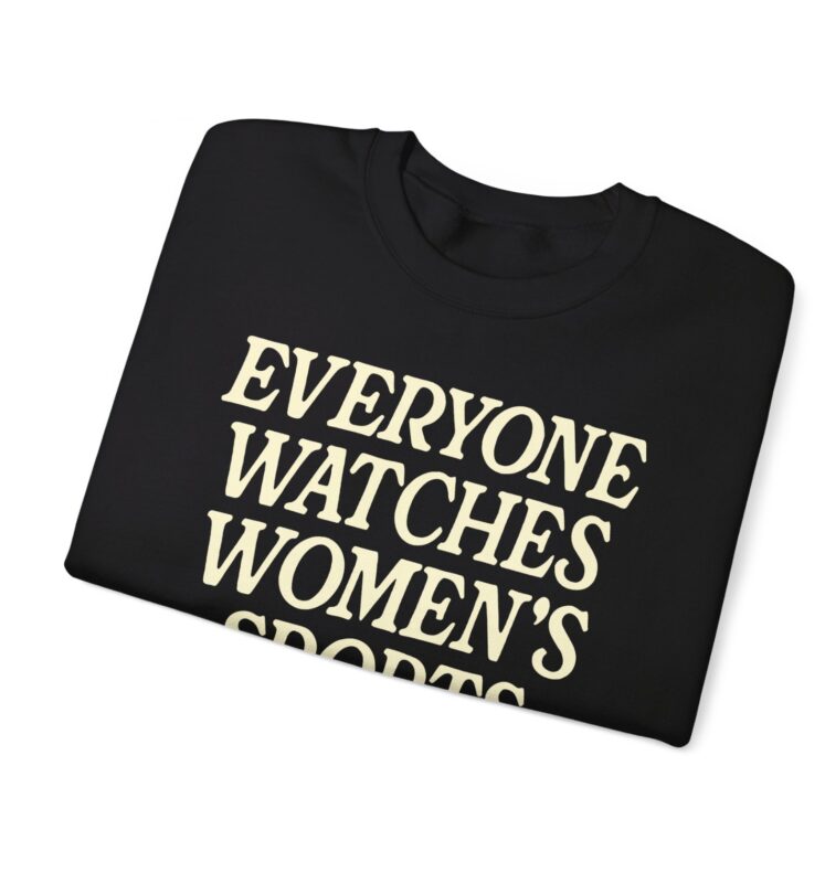 Everyone Watches Women's Sports' Crewneck Sweatshirts