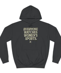 Everyone Watches Women's Sports' Hoodie Shirt