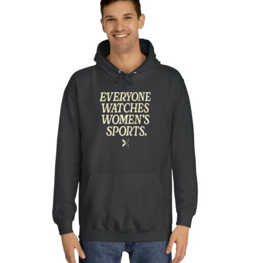 Everyone Watches Women's Sports' Hoodie Shirts