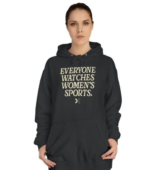 Everyone Watches Women's Sports' Hoodie T-Shirts