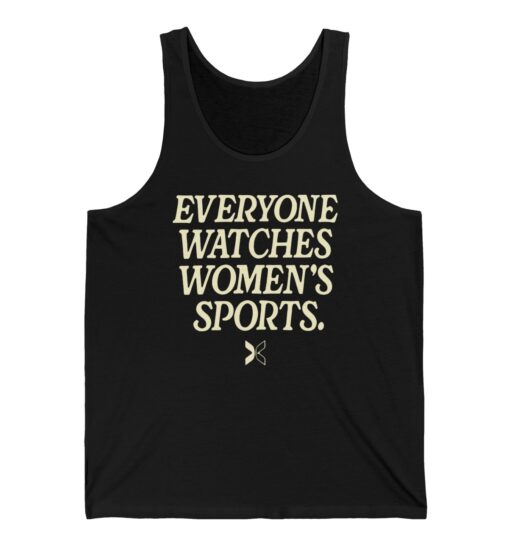 Everyone Watches Women's Sports' Tank Top Shirts