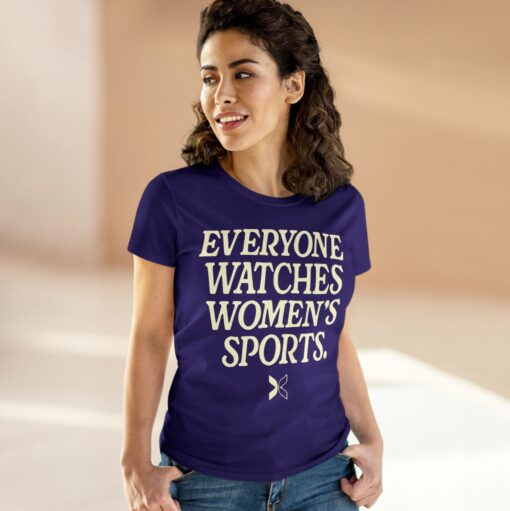 Everyone Watches Women's Sports' Womens T-Shirts