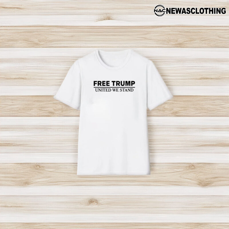 Free Trump United We Stand T-Shirt