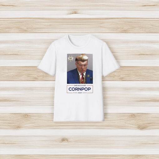 Glenn Beck One Bad Dude Cornpop 2024 T-Shirt