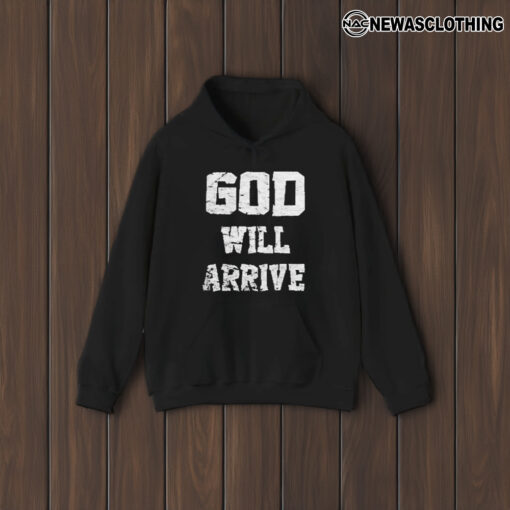 God Will Arrive Love From Arrival T-Shirt1