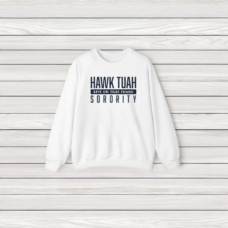 Hawk Tuah Spit On That Thang Sorority T-Shirt