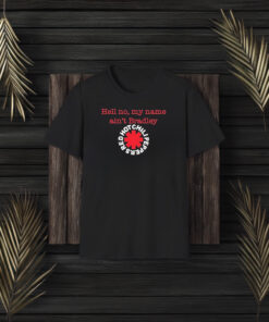 Hell No My Name Ain’t Bradley Red Hot Chili Peppers T-Shirt3